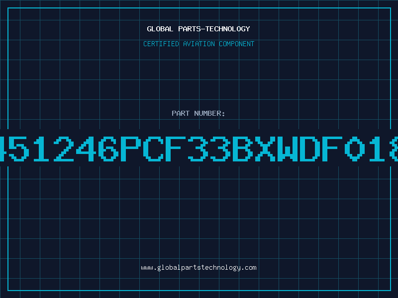Aviation Part 451246PCF33BXWDF018