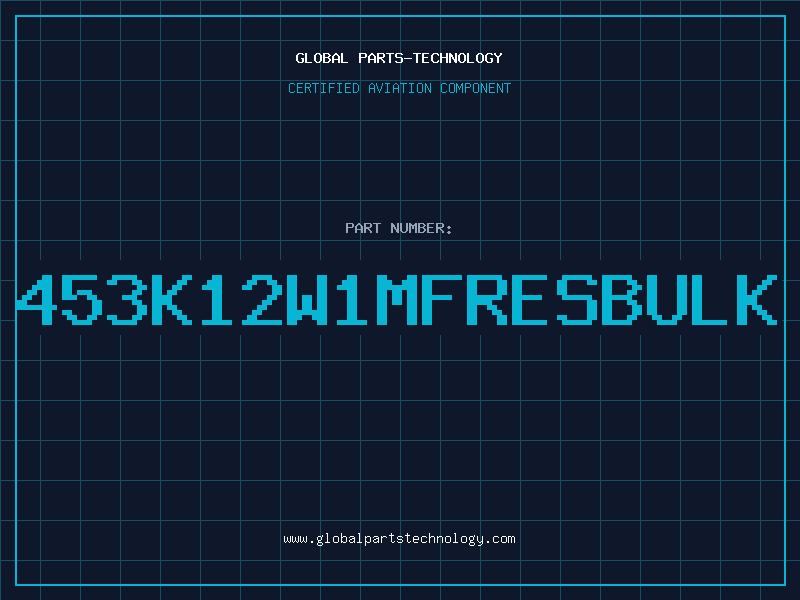 Aviation Part 453K12W1MFRESBULK