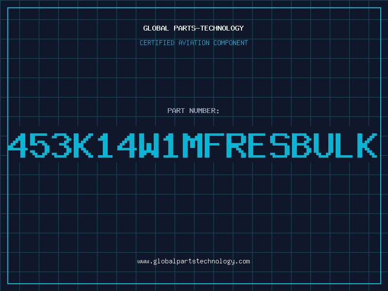 Aviation Part 453K14W1MFRESBULK