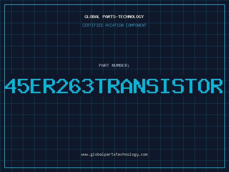 Aviation Part 45ER263TRANSISTOR