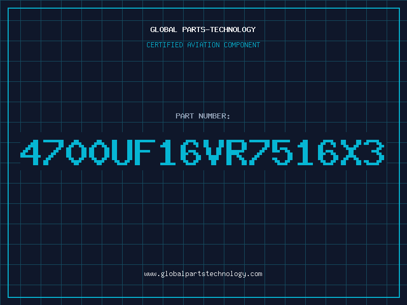 Aviation Part 4700UF16VR7516X3