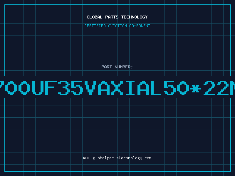 Aviation Part 4700UF35VAXIAL50*22MM