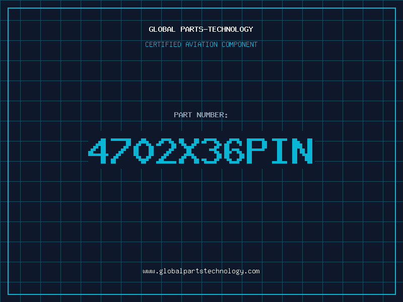 Aviation Part 4702X36PIN