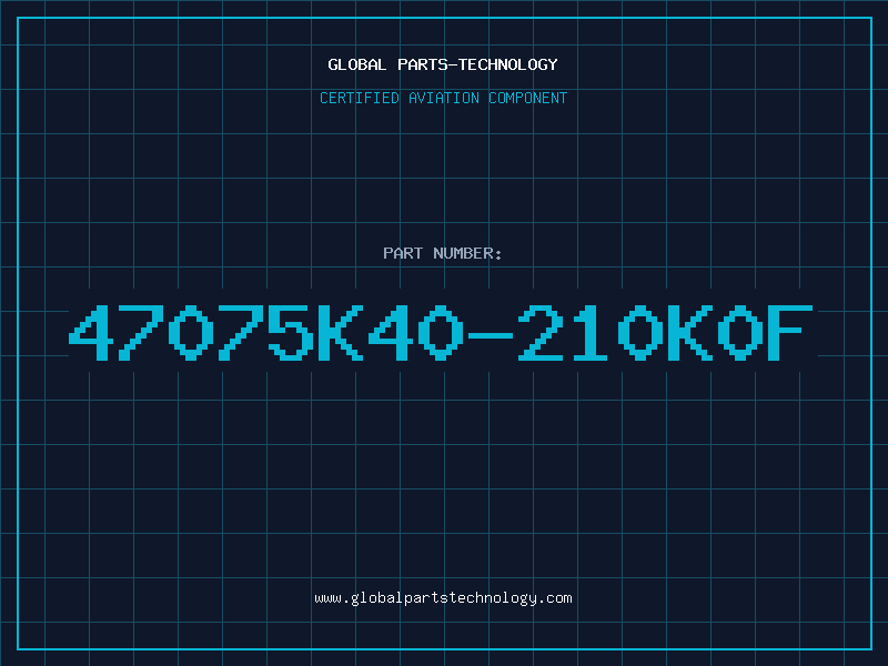 Aviation Part 47075K40-210K0F