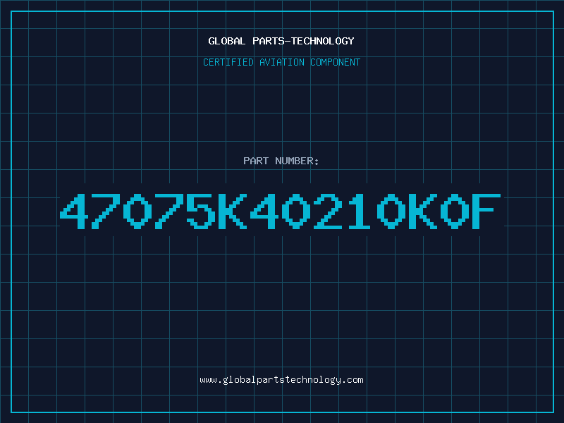 Aviation Part 47075K40210K0F