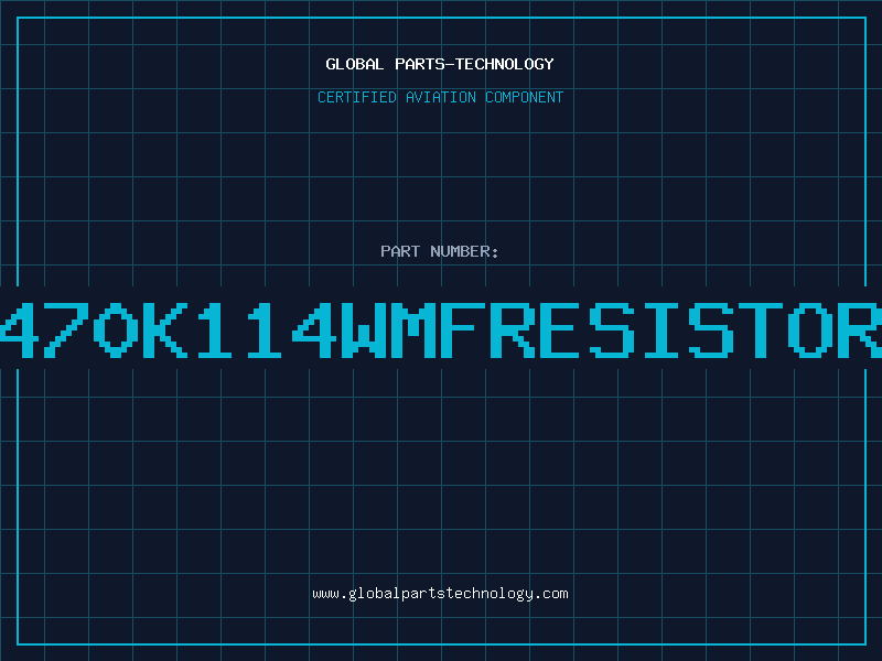 Aviation Part 470K114WMFRESISTOR