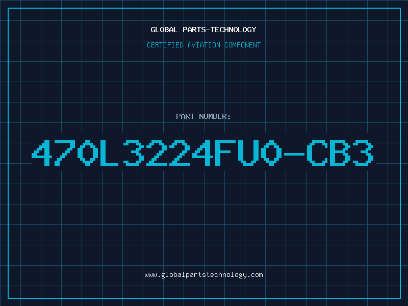 Aviation Part 470L3224FU0-CB3