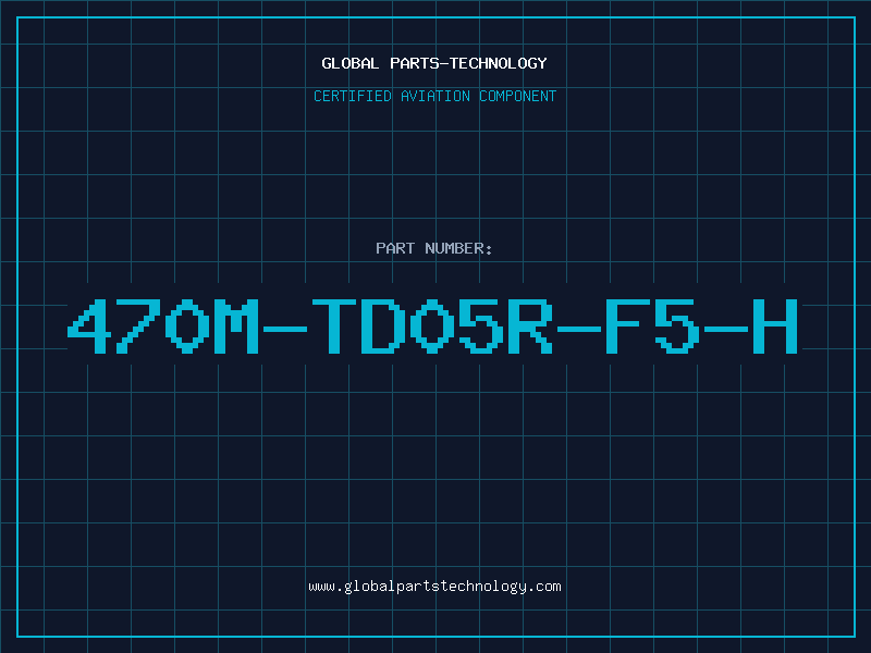 Aviation Part 470M-TD05R-F5-H