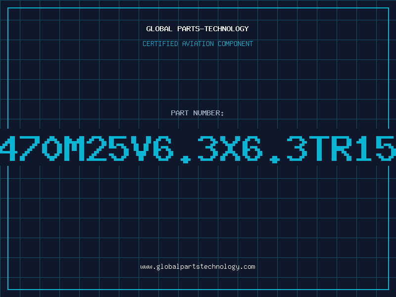Aviation Part 470M25V6.3X6.3TR15