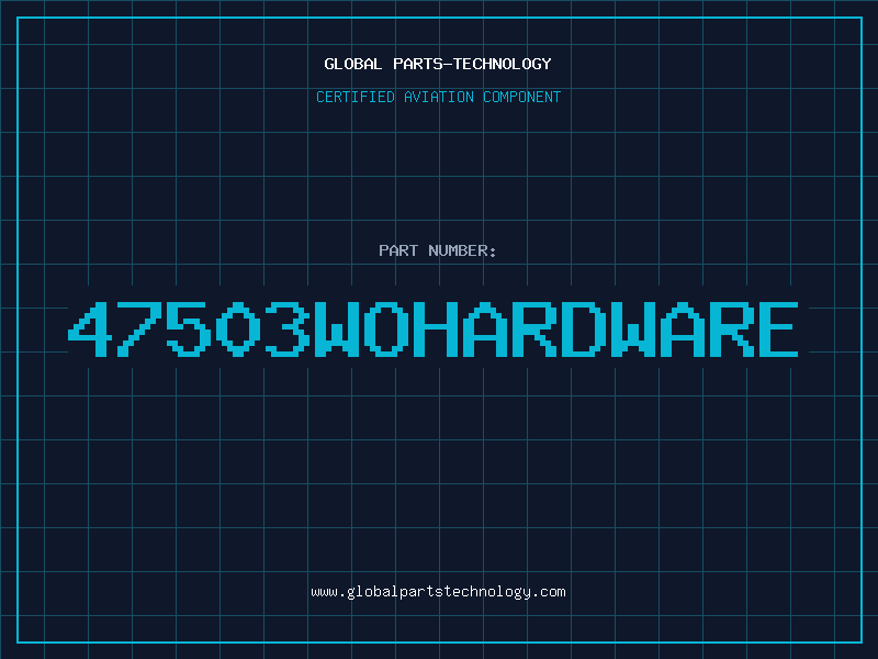 Aviation Part 47503WOHARDWARE