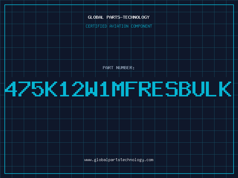 Aviation Part 475K12W1MFRESBULK