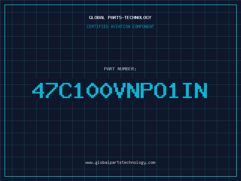 Aviation Part 47C100VNPO1IN