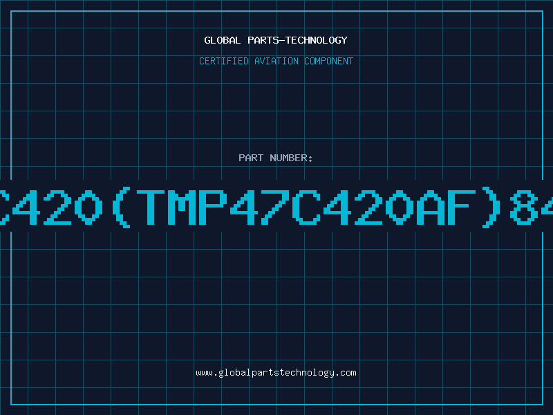 Aviation Part 47C420(TMP47C420AF)8471