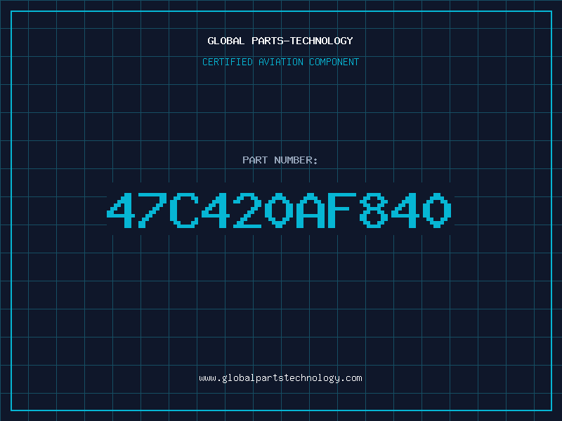 Aviation Part 47C420AF840