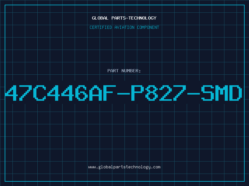 Aviation Part 47C446AF-P827-SMD