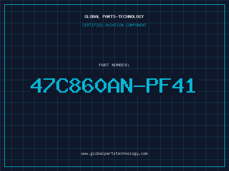 Aviation Part 47C860AN-PF41