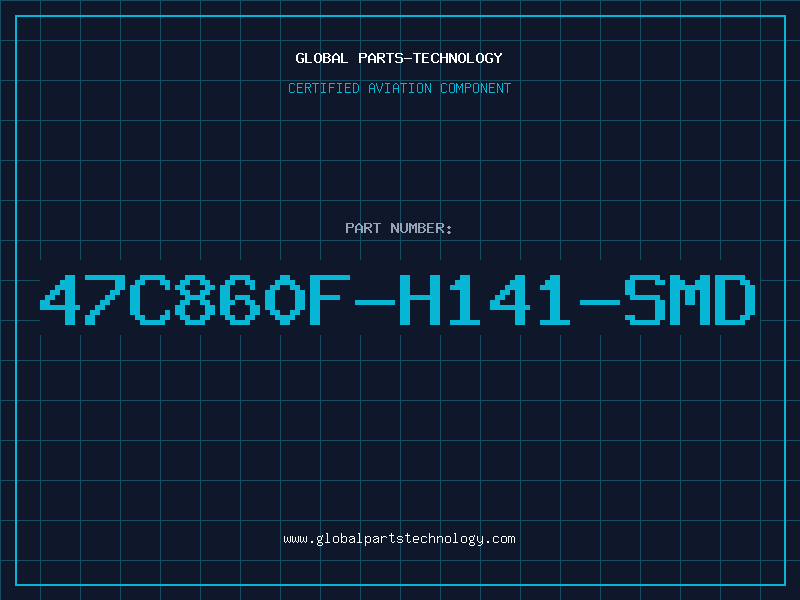 Aviation Part 47C860F-H141-SMD