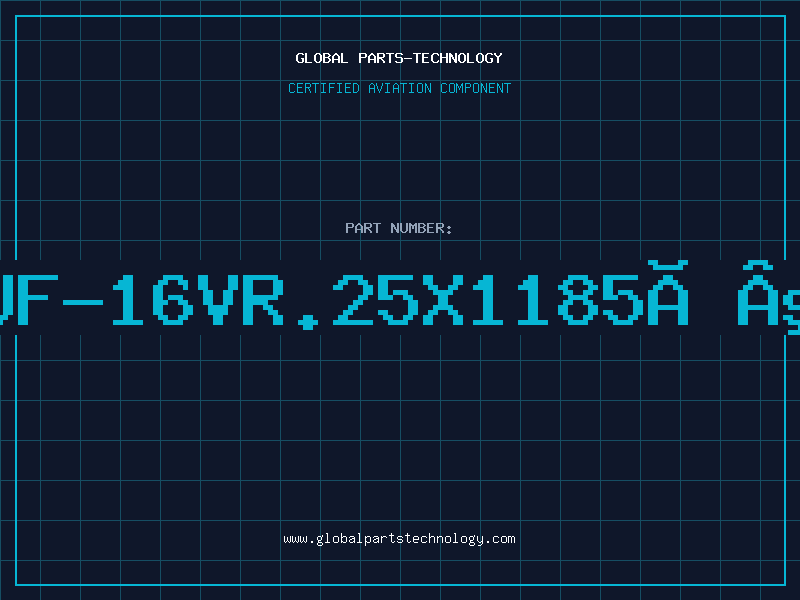 Aviation Part 47UF-16VR.25X1185ÂºRE