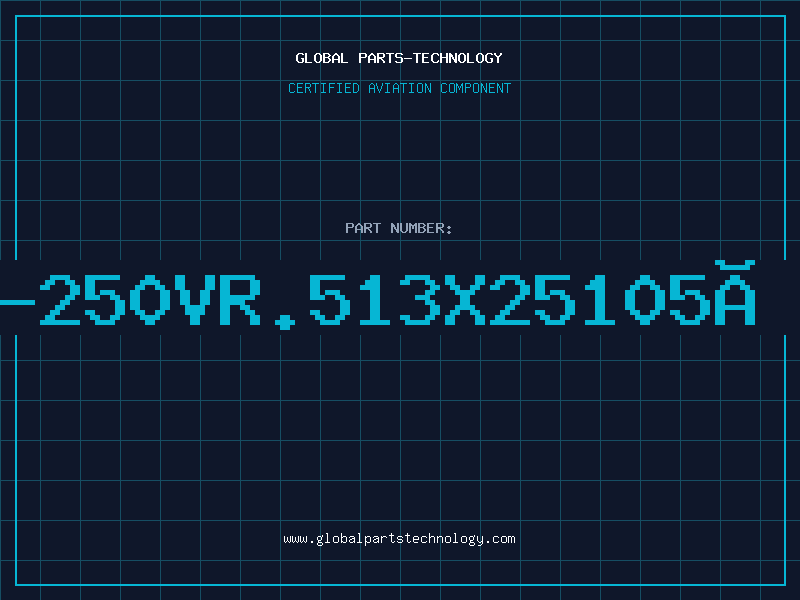 Aviation Part 47UF-250VR.513X25105ÂºRG