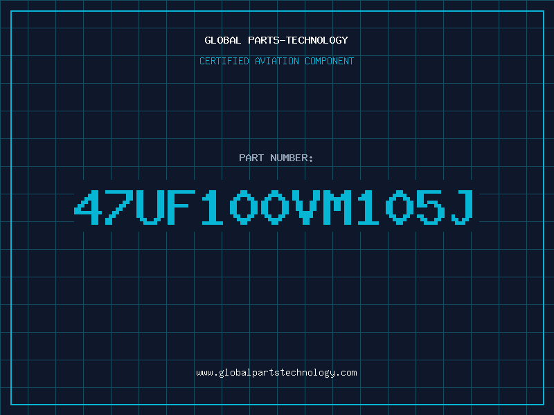 Aviation Part 47UF100VM105J