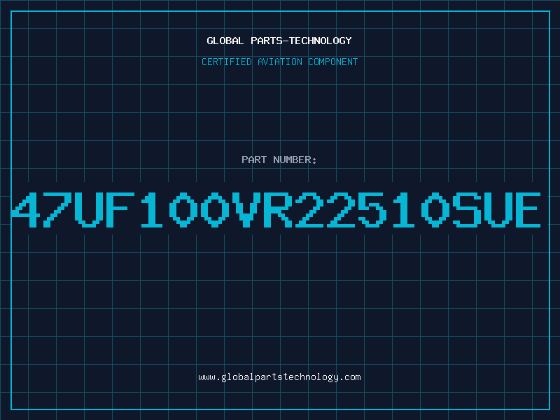 Aviation Part 47UF100VR22510SUE