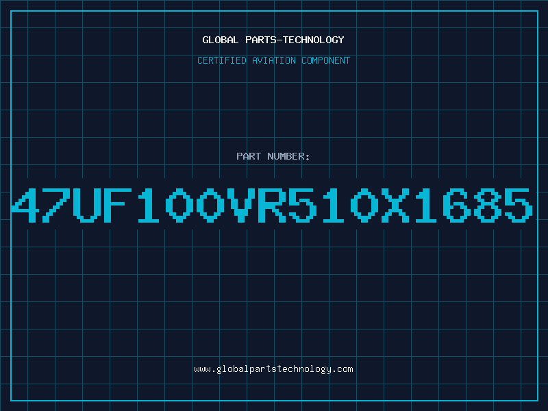 Aviation Part 47UF100VR510X1685