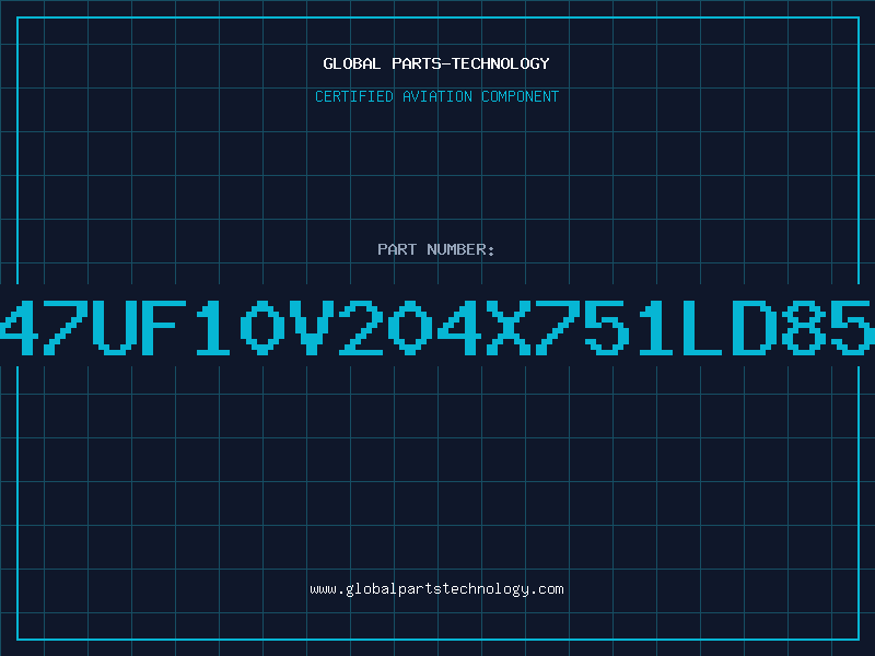 Aviation Part 47UF10V204X751LD85