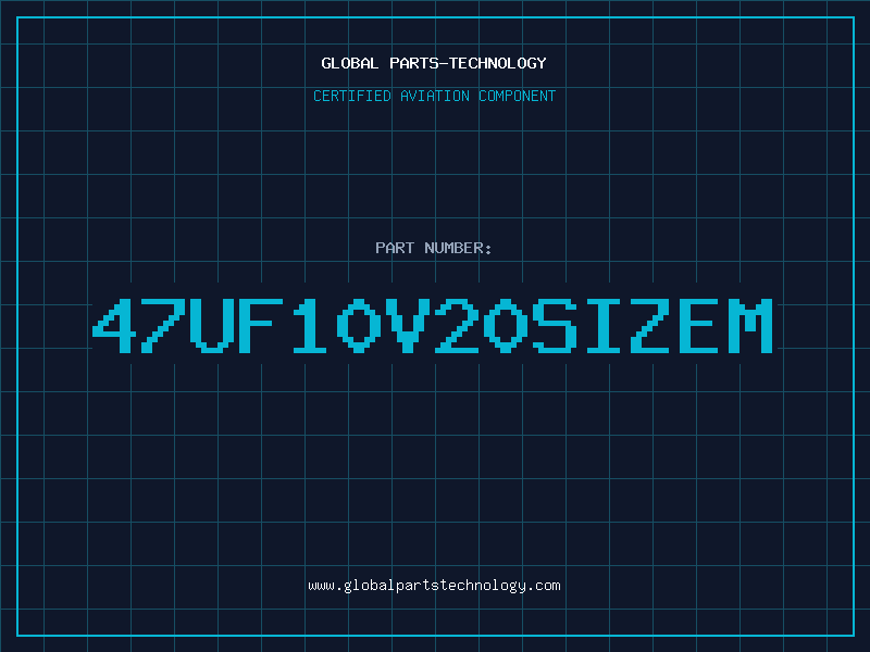 Aviation Part 47UF10V20SIZEM