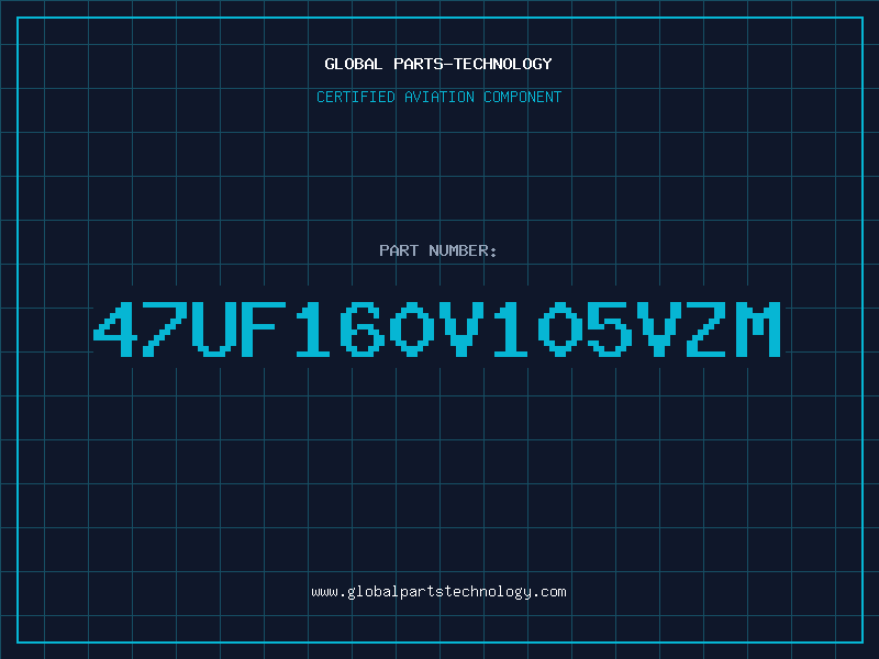 Aviation Part 47UF160V105VZM