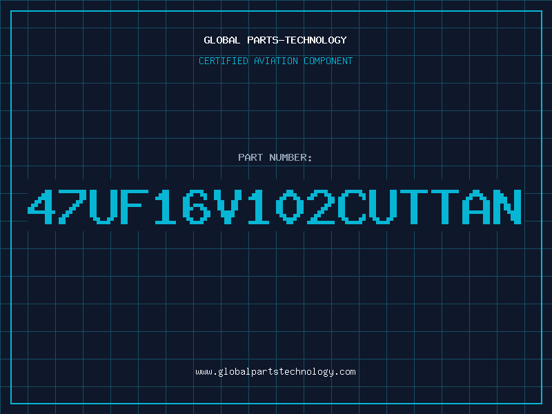 Aviation Part 47UF16V102CUTTAN