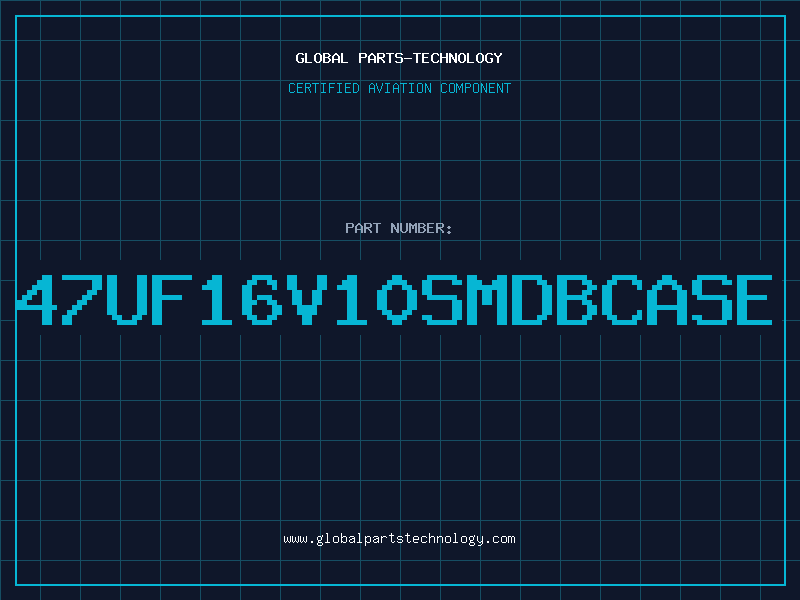 Aviation Part 47UF16V10SMDBCASE