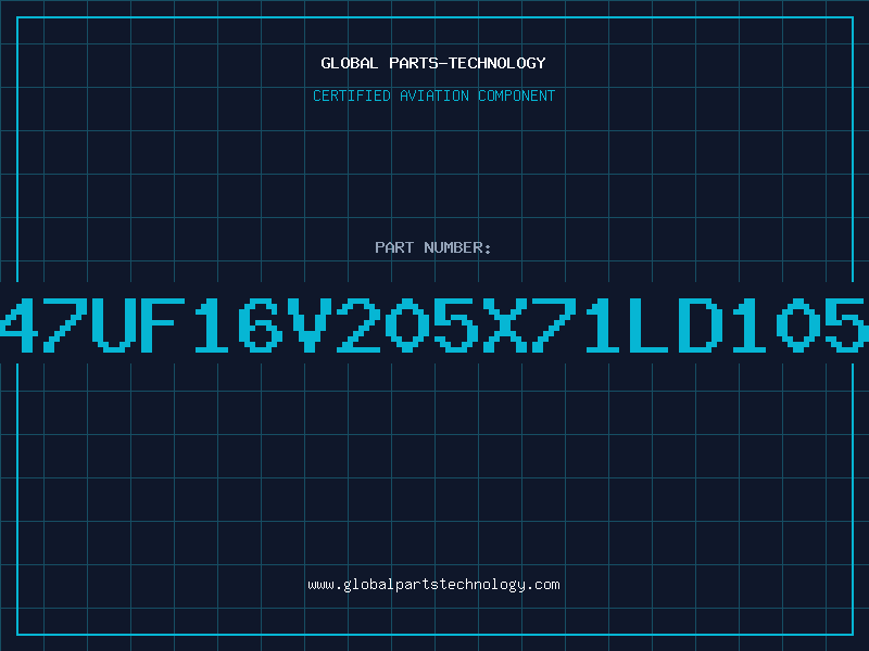 Aviation Part 47UF16V205X71LD105