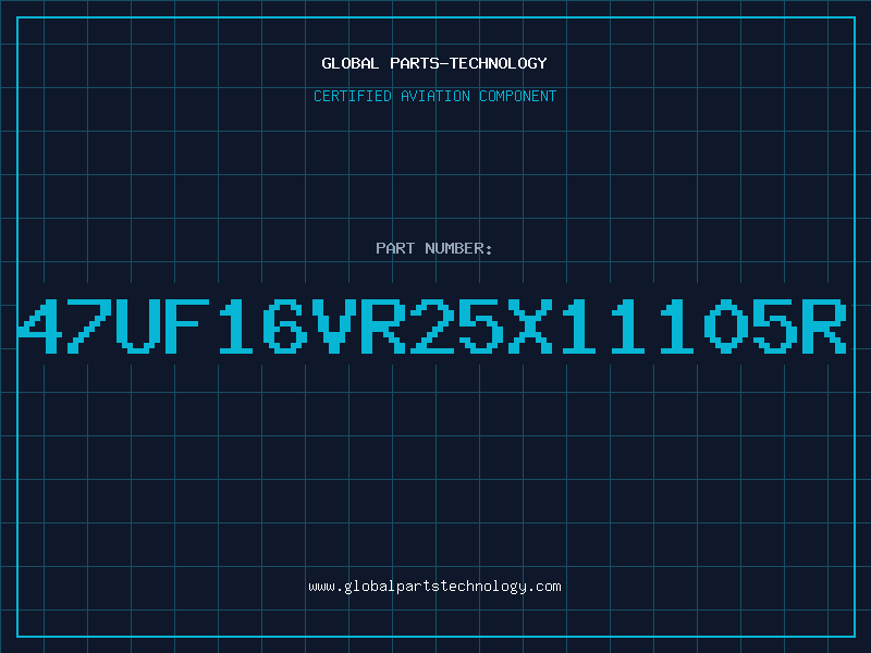 Aviation Part 47UF16VR25X11105R