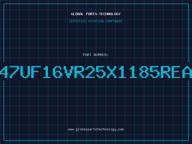 Aviation Part 47UF16VR25X1185REA