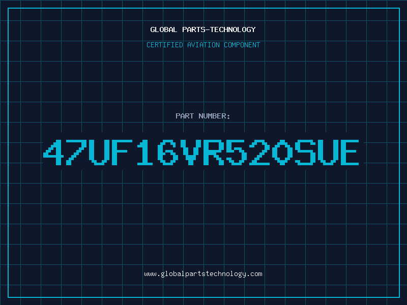Aviation Part 47UF16VR520SUE