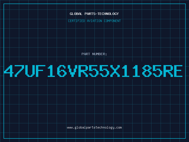 Aviation Part 47UF16VR55X1185RE