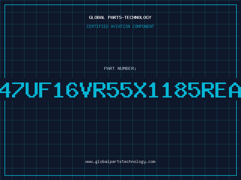 Aviation Part 47UF16VR55X1185REA
