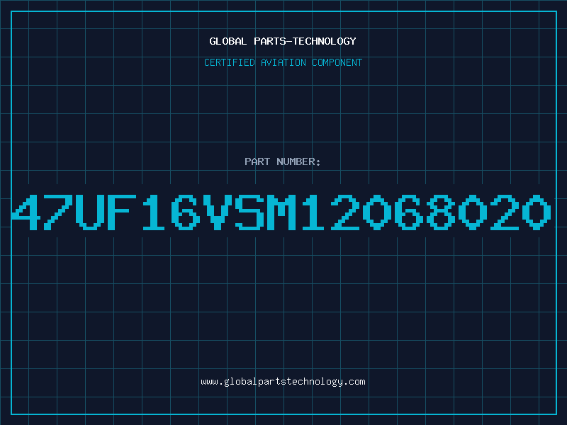 Aviation Part 47UF16VSM12068020