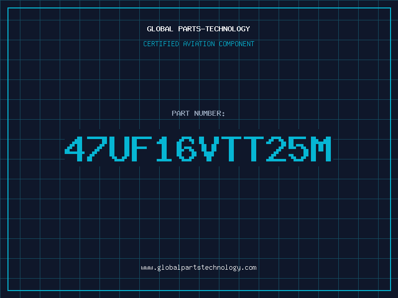 Aviation Part 47UF16VTT25M