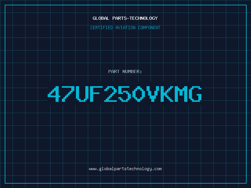 Aviation Part 47UF250VKMG