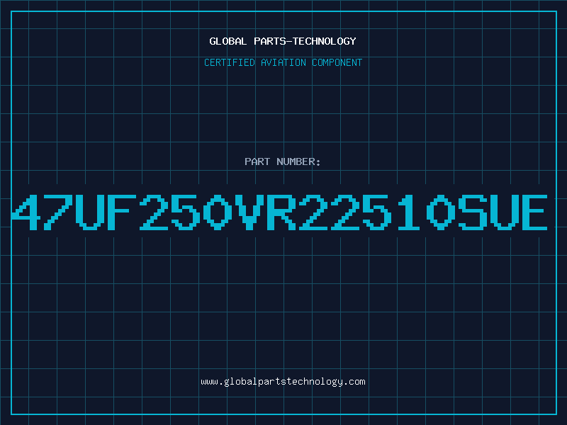 Aviation Part 47UF250VR22510SUE