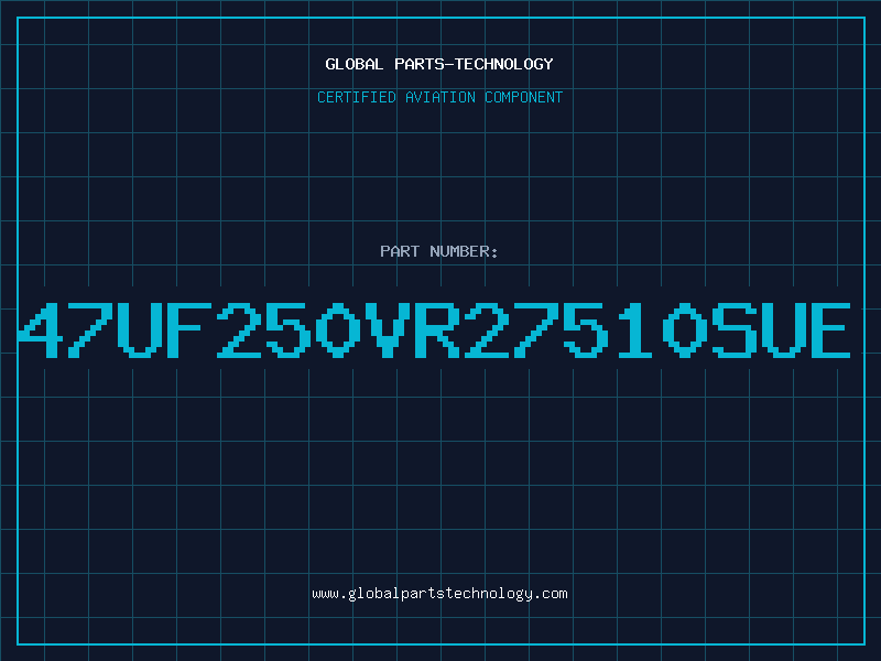 Aviation Part 47UF250VR27510SUE