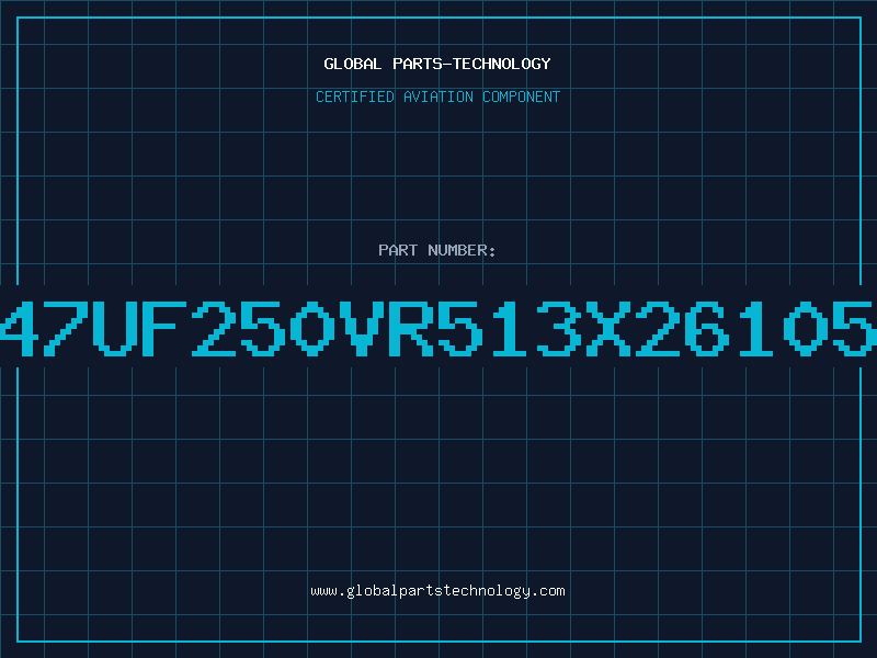Aviation Part 47UF250VR513X26105