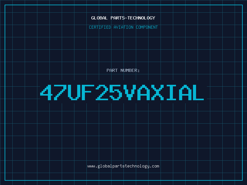 Aviation Part 47UF25VAXIAL