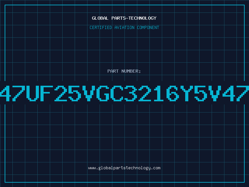 Aviation Part 47UF25VGC3216Y5V47