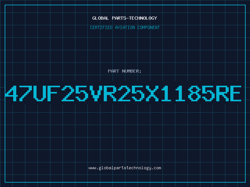 Aviation Part 47UF25VR25X1185RE