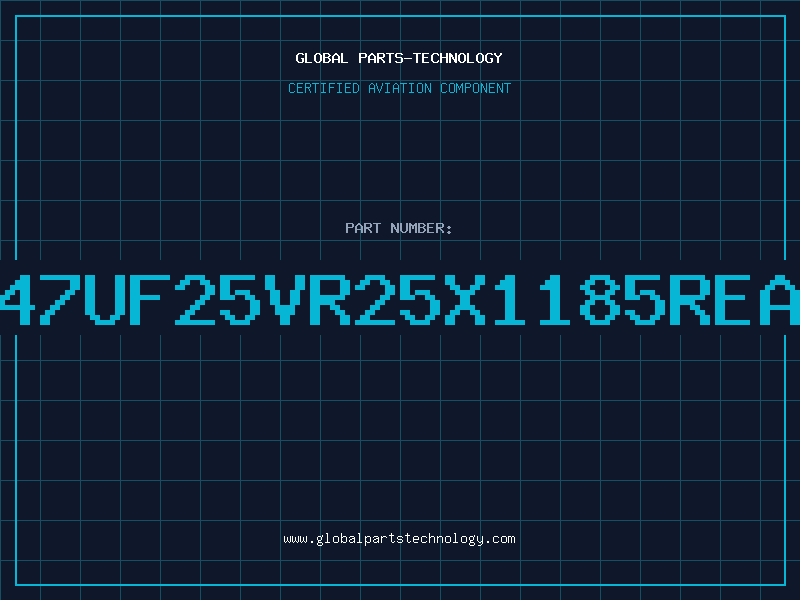 Aviation Part 47UF25VR25X1185REA