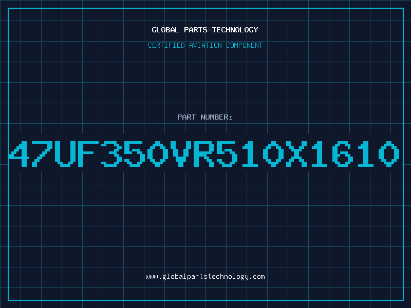 Aviation Part 47UF350VR510X1610