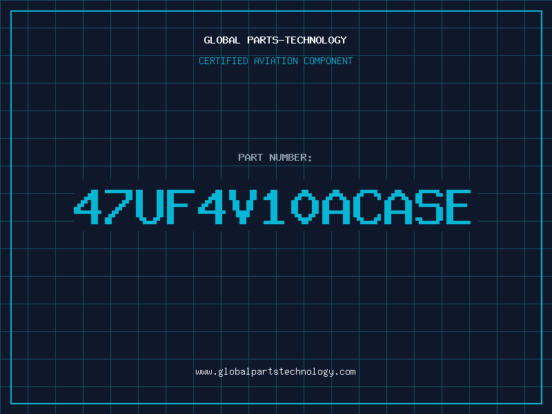 Aviation Part 47UF4V10ACASE