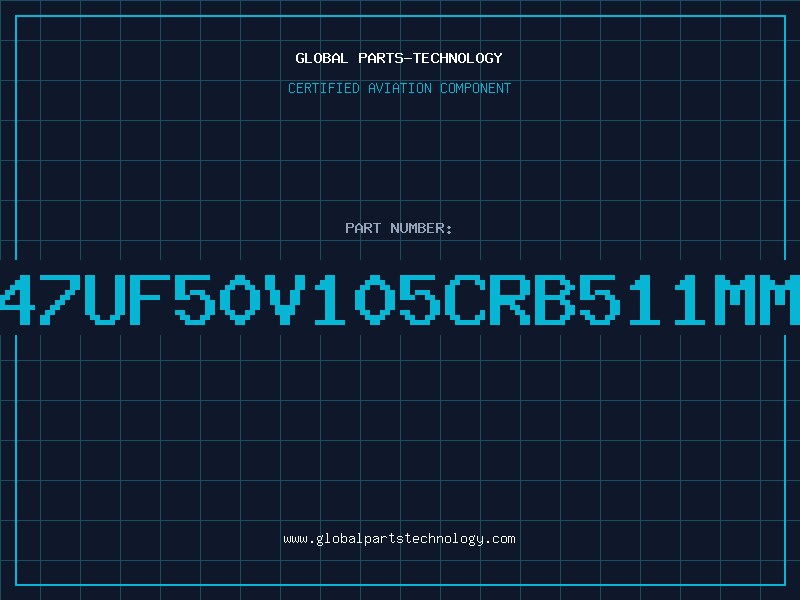 Aviation Part 47UF50V105CRB511MM